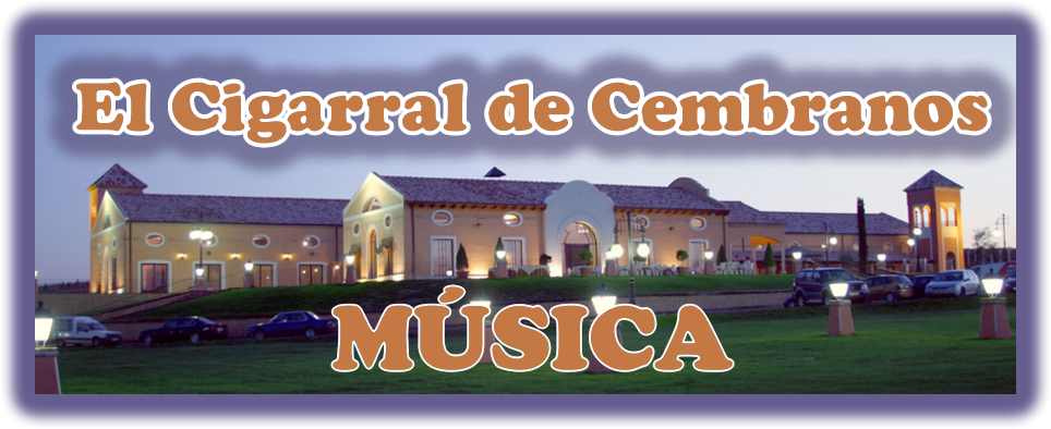 EL CIGARRAL DE CEMBRANOS-MUSICA